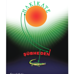 ŞÜBHEDEN HAKÎKATE
